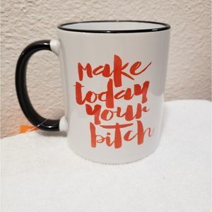 Make today your bitch mug, 15 oz